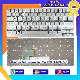 Bàn Phím dùng cho laptop Sony Vaio VGN-CR ĐEN - BẠC - Hàng Nhập Khẩu New Seal