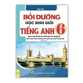 Hình ảnh Sách - Bồi dưỡng học sinh giỏi Tiếng Anh 6 - Theo chuyên đề chuyên sâu và luyện đề (Biên soạn theo chương trình mới)