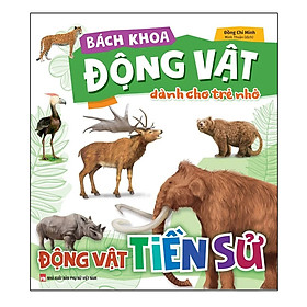 Sách Bách khoa động vật dành cho trẻ nhỏ - Động vật tiền sử