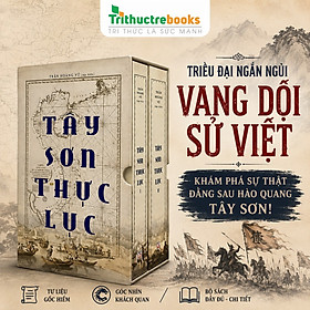 Bộ Sách - Tây Sơn Thực Lục - Bộ Sách Lịch Sử Việt Nam Hào Hùng - Trần Hoàng Vũ