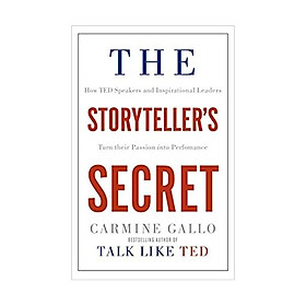 The Storyteller's Secret: How TED Speakers and Inspirational Leaders Turn Their Passion into Performance Paperback