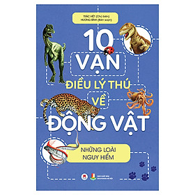 Download sách 10 Vạn Điều Lý Thú Về Động Vật - Những Loài Nguy Hiểm