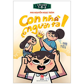 Lớp Học 1 – 0 – 2: Con Nhà Người Ta !
