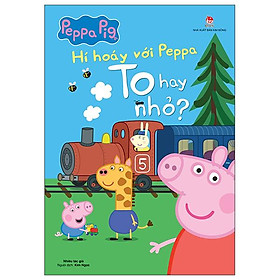 Hí Hoáy Với Peppa To Hay Nhỏ