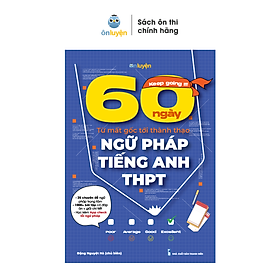 Sách 60 ngày từ mất gốc tới thành thạo Ngữ pháp Tiếng Anh THPT - Nhà sách Ôn luyện