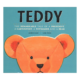 Teddy: The Remarkable Tale of a President, a Cartoonist, a Toymaker and a Bear