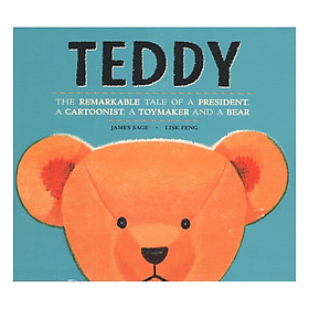 Download sách Teddy: The Remarkable Tale of a President, a Cartoonist, a Toymaker and a Bear