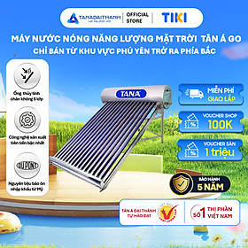 Mua Máy nước nóng Năng lượng mặt trời Tân Á GO 130L 160L 180L 200L 230L 300L Chính hãng  Chỉ bán khu vực miền Bắc