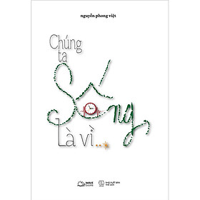 Hình ảnh Chúng Ta Sống, Là Vì...