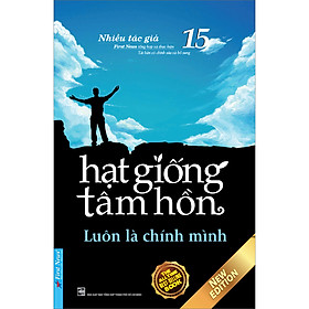 Sách Hạt Giống Tâm Hồn 15 - Luôn Là Chính Mình (Tái Bản)
