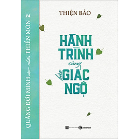 Cuốn sách: Quẳng đời mình vào chốn thiền môn 2 - Hành trình cùng báo giác ngộ