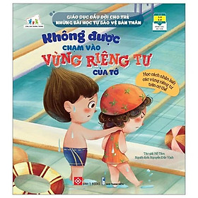 Sách Giáo Dục Đầu Đời Cho Trẻ - Những Bài Học Tự Bảo Vệ Bản Thân - Không Được Chạm Vào Vùng Riêng Tư Của Tớ