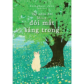 Tập Nhìn Đời Bằng Đôi Mắt Sáng Trong