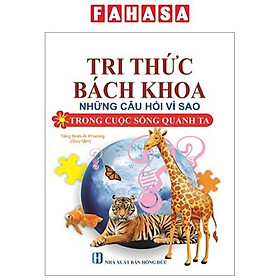 Tri Thức Bách Khoa - Những Câu Hỏi Vì Sao Trong Cuộc Sống Quanh Ta