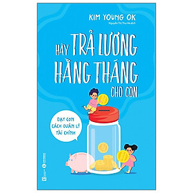 Hãy Trả Lương Hằng Tháng Cho Con