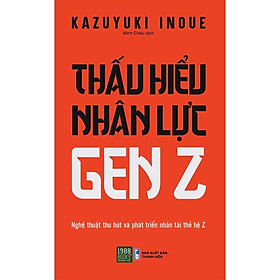 Thấu Hiểu Nhân Lực GenZ - Bản Quyền