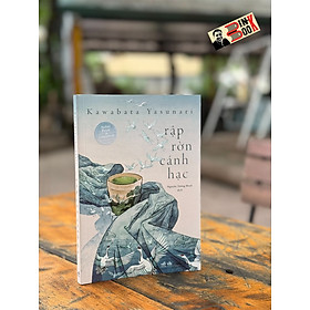 (Tác giả giành giải Nobel Văn chương 1968) RẬP RỜN CÁNH HẠC – Kawabata Yasunari – Nguyễn Tường Minh dịch – Nhã Nam - Kawa