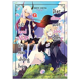Diệt Slime Suốt 300 Năm, Tôi Levelmax Lúc Nào Chẳng Hay - Tập 7 (Bản Đặc Biệt Tặng Kèm Bookmark + Poster Số Lượng Có Hạn)