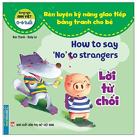 Rèn Luyện Kỹ Năng Giao Tiếp Bằng Tranh Cho Bé - Lời Từ Chối (Song Ngữ Anh - Việt)