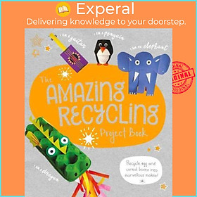 Sách - The Amazing Recycling Project Book : Recycle egg and cereal boxes into m by SARA STANFORD (UK edition, paperback)