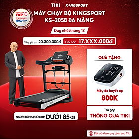 Máy chạy bộ KINGSPORT KS-2058 đa năng, nâng dốc tự động 18%, tốc độ tối đa 18km/h, khung sườn chắc chắn, cân nặng phù hợp từ dưới 80-85kg