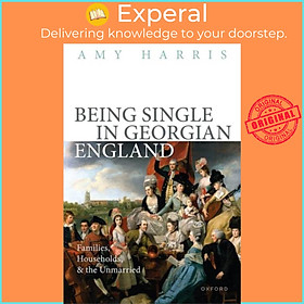 Hình ảnh Sách - Being Single in Georgian England - Families, Households, and the Unmar by Prof Amy Harris (UK edition, hardcover)