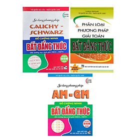 Sách - Combo 3 Cuốn Phân Loại Và Phương Pháp Giải Toán Bất Đẳng Thức + Sử Dụng Phương Pháp AM - GM + Cauchy Schwarz - HA