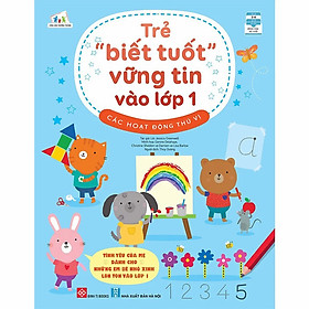 Trẻ “Biết Tuốt” Vững Tin Vào Lớp 1 - Các Hoạt Động Thú Vị