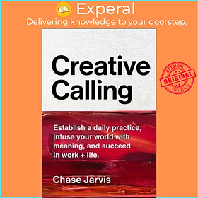 Sách - Creative Calling : Establish a Daily Practice, Infuse Your World with Mea by Chase Jarvis (US edition, hardcover)