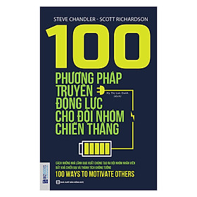 100 Phương Pháp Truyền Động Lực Cho Đội Nhóm Chiến Thắng