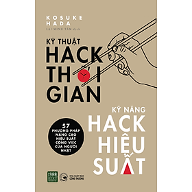 Hình ảnh Sách Kĩ Năng Làm Việc : Kĩ Thuật Hack Thời Gian, Kĩ Năng Hack Hiệu Suất 