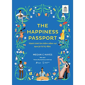 Sách The Happiness Passport - Hành Trình Tìm Kiếm Niềm Vui Qua 50 Từ Kỳ Diệu - Bản Quyền