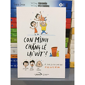 Con mình chẳng lẽ lại vứt