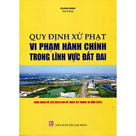 Quy Định Mới Về Xử Phạt Vi Phạm Hành Chính Trong Lĩnh Vực Đất Đai