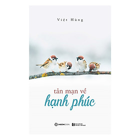 Tản Mạn Về Hạnh Phúc - Tác giả Việt Hùng