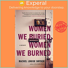 Sách - Women We Buried, Women We Burned A Memoir by Rachel Louise Snyder (UK edition, Paperback)