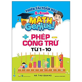 Sách Thiên Tài Toán Học (5 - 6 Tuổi) - Phép Cộng Trừ Từ 1- 10