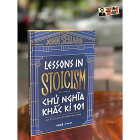 (Bìa Cứng) Lessons in Stoicism - CHỦ NGHĨA KHẮC KỈ 101 – San Hô Books 