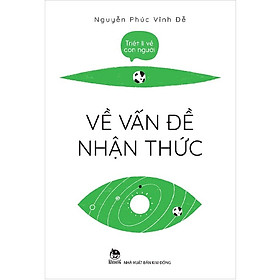 Triết Lí Về Con Người - Về Vấn Đề Nhận Thức