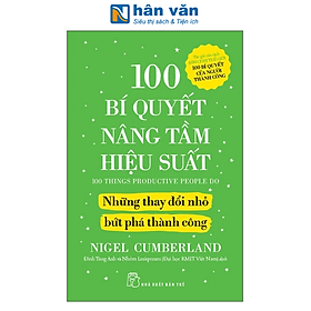 Sách - 100 Bí Quyết Nâng Tầm Hiệu Suất - Những Thay Đổi Nhỏ Bứt Phá Thành Công