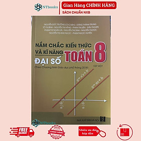 Sách Nắm chắc kiến thức và kĩ năng Toán 8 Tập 1: Đại Số - Theo Chương trình Giáo dục phổ thông 2018