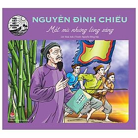 Hào Kiệt Đất Phương Nam - Nguyễn Đình Chiểu - Mắt Mù Nhưng Lòng Sáng