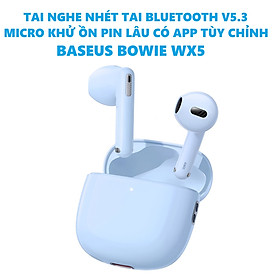 Mua Tai nghe nhét tai Bluetooth V5.3 độ trễ thấp cho gaming micro khử ồn có App tùy chỉnh Baseus Bowie WX5 _ Hàng chính hãng