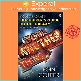 Sách - And Another Thing ... : Douglas Adams' Hitchhiker's Guide to the Galaxy. A by Eoin Colfer (UK edition, paperback)
