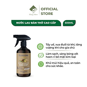 Nước Lau Bàn Thờ Cao cấp Ecocare 300ml kết hợp giữa Trầm Hương và Quế giúp tẩy uế, mang lại vượng khí