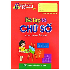Sách Hành Trang Cho Bé Vào Lớp 1 - Bé Tập Tô Chữ Số (Dành Cho Trẻ 5 - 6 Tuổi)(Tái Bản)