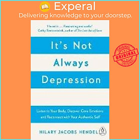 Sách - It's Not Always Depression : A New Theory of Listening to Your Bo by Hilary Jacobs Hendel (UK edition, paperback)