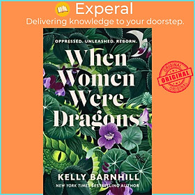 Sách - When Women Were Dragons - an enduring, feminist novel from New York Tim by Kelly Barnhill (UK edition, paperback)