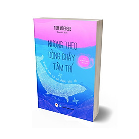 NƯƠNG THEO DÒNG CHẢY TÂM TRÍ