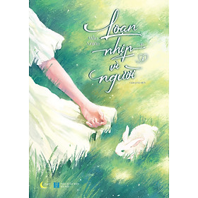 Sách Loạn Nhịp Vì Người (Tập 1)